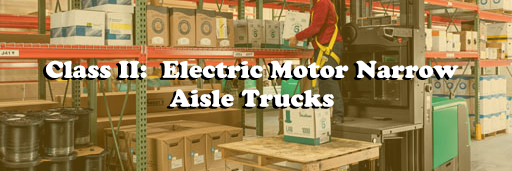 Electric Motor Narrow Aisle Trucks Class 2 Banner